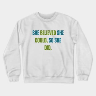 She Believed She Could So She Did Crewneck Sweatshirt